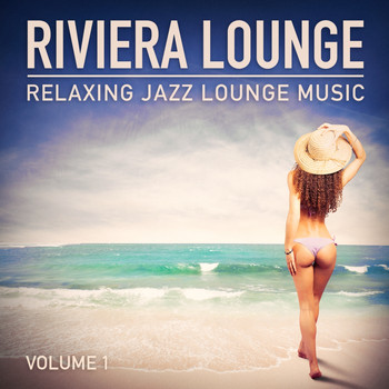 Cafe Chillout Music Club - Riviera Lounge, Vol. 1 (Relaxing Jazz Lounge Music)