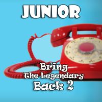 Junior - Bring The Legendary Back 2