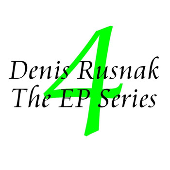 Denis Rusnak - The EP Series Vol. 4