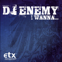 Dj Enemy - I Wanna...