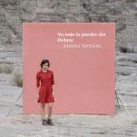 Ximena Sarinana - No todo lo puedes dar (Deluxe)