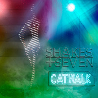 Shakes + Seven - Catwalk