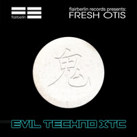 Fresh Otis - Evil Techno XTC