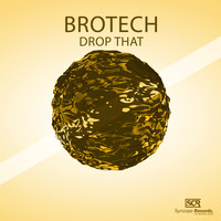 Brotech - Drop That