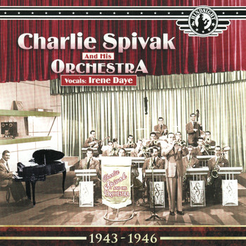 Charlie Spivak - Charlie Spivak & His Orchestra, 1943-46