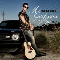 Regulo Caro - Mi Guitarra y Yo Vol. 2