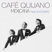 Cafe Quijano - Mexicana (feat. Lila Downs)