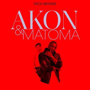 Akon and Matoma - Stick Around