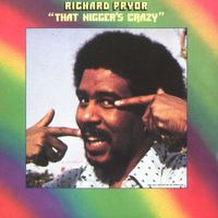 Richard Pryor - That Nigger's Crazy (Explicit)