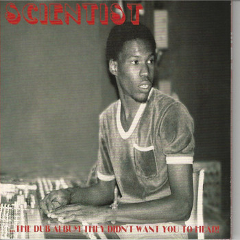 Version - Scientist: The Dub Album They Didn't Want You to Hear