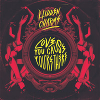 Hidden Charms - Love You 'Cause You're There