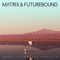 Matrix & Futurebound - Happy Alone (feat. V. Bozeman) EP (Remixes)