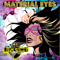The In Crowd - Material Eyes