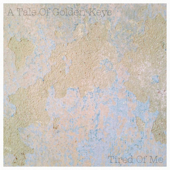 A Tale of Golden Keys - Tired of Me
