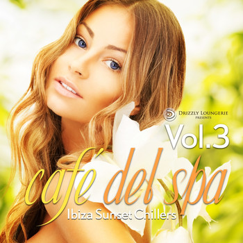 Various Artists - cafe del spa, Ibiza Sunset Chillers, Vol. 3