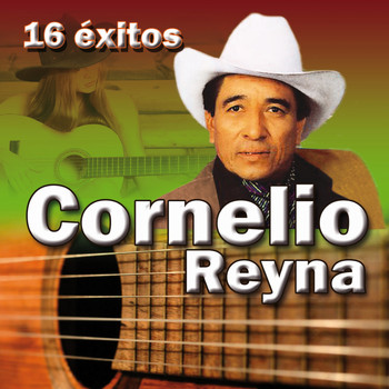 Cornelio Reyna - 16 Éxitos