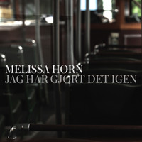 Melissa Horn - Jag har gjort det igen