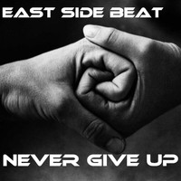 East Side Beat - Never Give Up