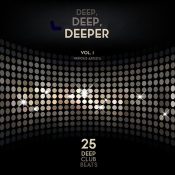 Various Artists - Deep, Deep, Deeper, Vol. 1 (25 Deep Club Beats)