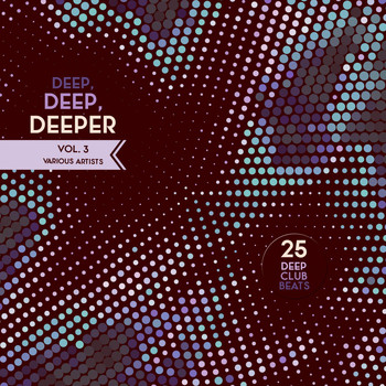 Various Artists - Deep, Deep, Deeper, Vol. 3 (25 Deep Club Beats)