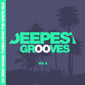 Various Artists - Deepest Grooves - 25 Deep House Tunes from the White Isle, Vol. 6