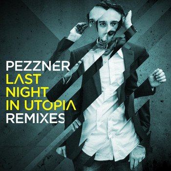Pezzner - Last Night in Utopia Remixes
