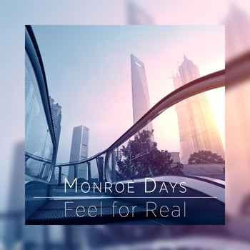Monroe Days - Feel for Real