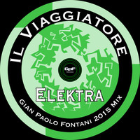 Il Viaggiatore - Elektra (Gian Paolo Fontani 2015 Mix)