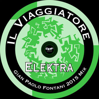 Il Viaggiatore - Elektra (Gian Paolo Fontani 2015 Mix)