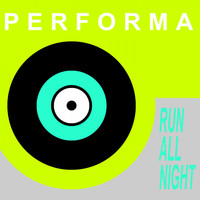 Performa - Run All Night