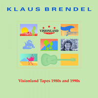 Klaus Brendel - Visionland Tapes 1980s and 1990s