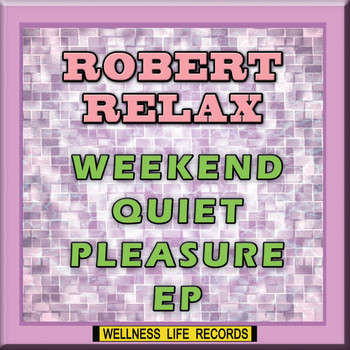 Robert Relax - Weekend Quiet Pleasure - EP