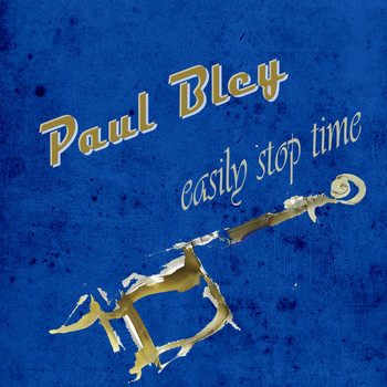 Paul Bley - Easily Stop Time