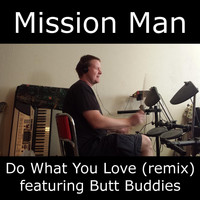Mission Man - Do What You Love (Remix) [feat. Butt Buddies]