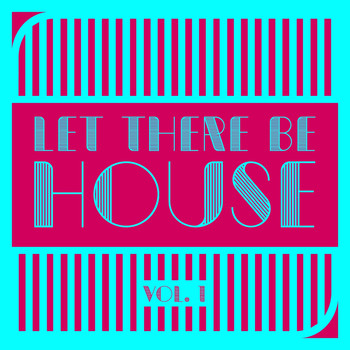 Various Artists - Let There Be House, Vol. 1