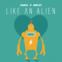 Daniel D Henley - Like an Alien