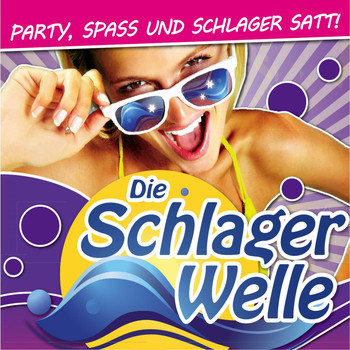 Various Artists - Die Schlagerwelle - Party, Spass und Schlager satt!
