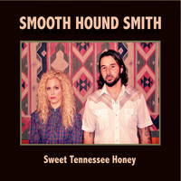 Smooth Hound Smith - Sweet Tennessee Honey