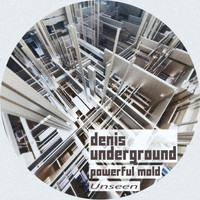 Denis Underground - Powerful Mold