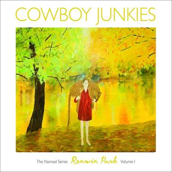 Cowboy Junkies - Renmin Park - The Nomad Series: (Vol. 1)