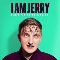 I AM JERRY - Alles Muss Neu (feat. Olexesh) (I Am Jerry Remix)