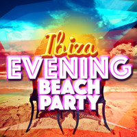 Beach House Beats - Ibiza Evening Beach Party