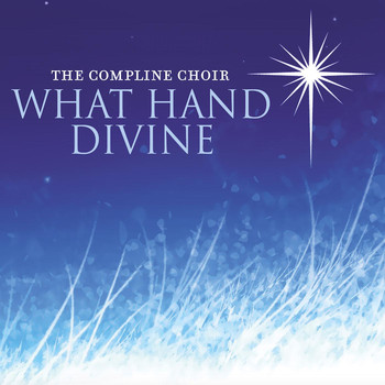 The Compline Choir - What Hand Divine