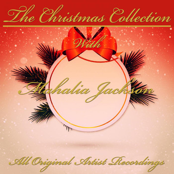 Mahalia Jackson - The Christmas Collection (All Original Artist Recordings)