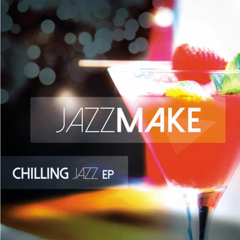 Jazzmake - Chilling Jazz EP