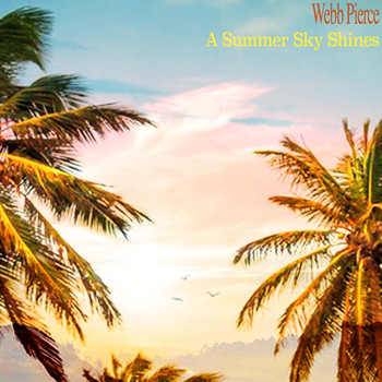 Webb Pierce - A Summer Sky Shines
