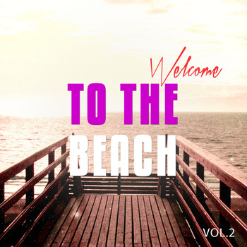Various Artists - Welcome To The Beach, Vol. 2 (Sunny Chill Out Tunes)