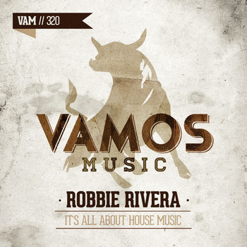 Robbie Rivera - It's All About House Music