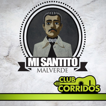 Varios Artistas - Club Corridos Presenta: Mi Santito Malverde, Tres Tiros, Siembra en la Sierra, Yo Soy Damaso, Jesus Malverde