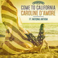 Caroline D'Amore - Come To California (Explicit)